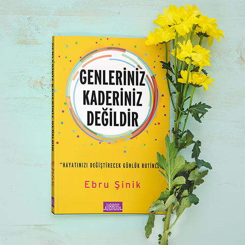 Your Genes Are Not Your Destiny  By Ebru Şinik - Wellbeing Instructor & Ayurveda Teacher and Holistic Health Author